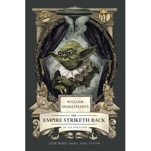 William Shakespeare's the Empire Striketh Back: Star Wars Part the Fifth -- Ian
